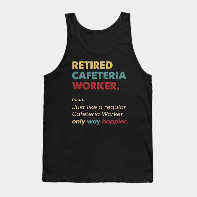 Cafeteria Worker - Retired Retro Definition Design Tank Top by best-vibes-only